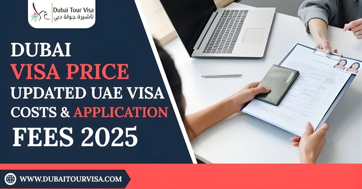 Dubai Visa Price-2025: Latest UAE Visa Costs & Updates
