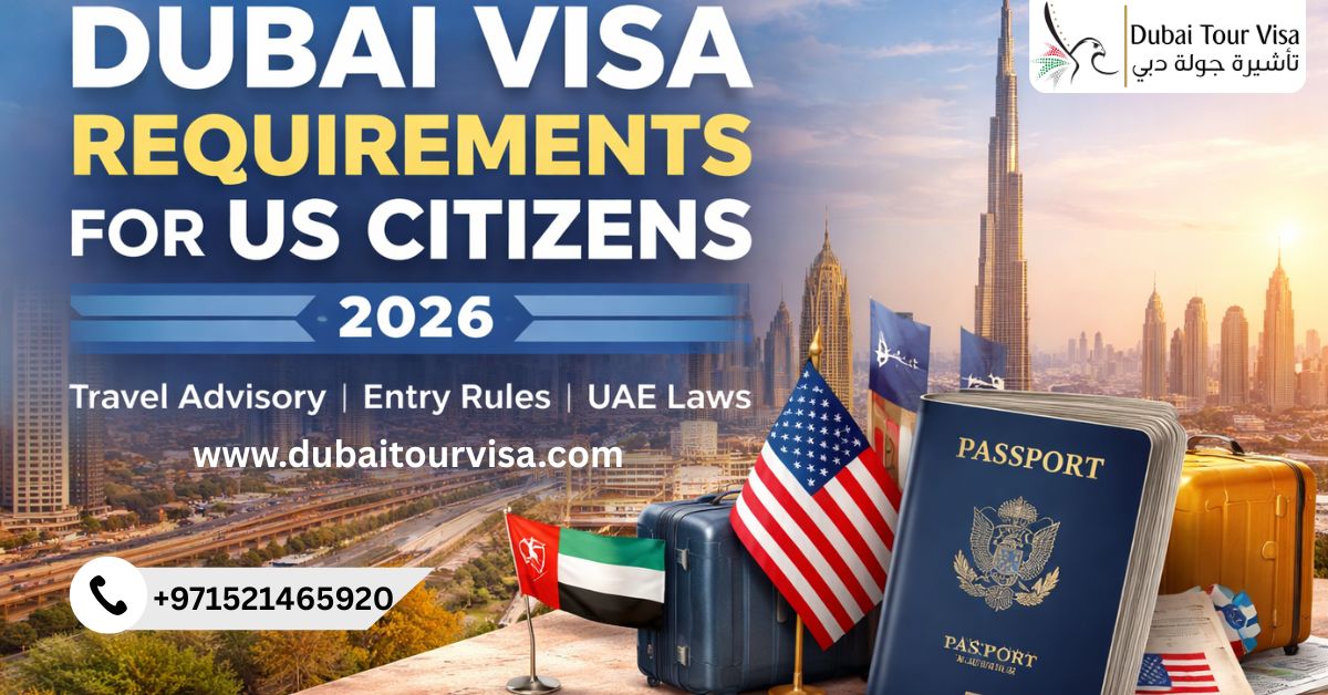 Dubai Visa Requirements for US Citizens (2026) | UAE Travel Advisory & Tourist Guidelines